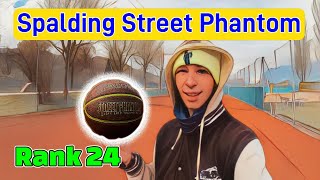 Spalding Street Phantom Basketball Balltest Rank 24 😁🏀😻 [upl. by Niven]