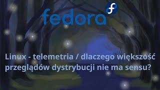 Linux  telemetria  dlaczego większość przeglądów dystrybucji nie ma sensu  LinuXowo [upl. by Anilev197]