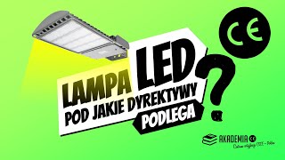 Pod jakie dyrektywy podlega oświetlenie LED  Znak CE [upl. by Etat52]