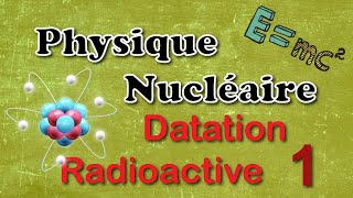 Physique Nucléaire SMP S5 Datation part1 [upl. by Conias334]