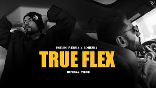 Parmish Verma ft Bohemia  True Flex Official Music Video [upl. by Elleinod462]