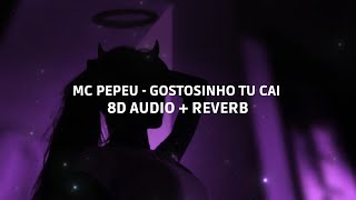 MC PEPEU  GOSTOSINHO TU CAI 8D ÁUDIO  REVERB [upl. by Josias935]