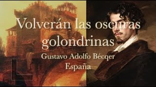 VOLVERÁN LAS OSCURAS GOLONDRINAS Gustavo Adolfo Bécquer [upl. by Alaehcim]