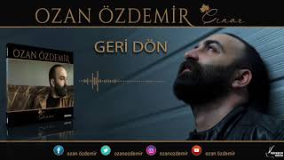 Ozan Özdemir  Geri Dön ÇINAR © 2018 [upl. by Notsuh]