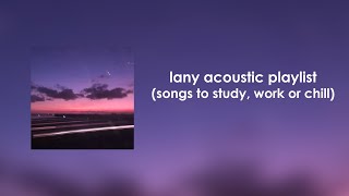 LANY Acoustic Playlist songs to study work or chill [upl. by Gaby126]