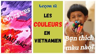 Leçon 12  Les COULEURS en vietnamien  Cours pour débutants  Aller Ô Vietnam [upl. by Edan]