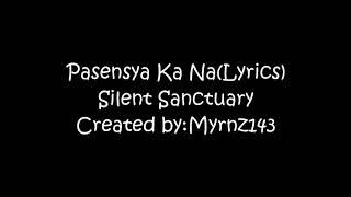 Pasensya Ka NaLyricsSilent Sanctuary [upl. by Anemix]