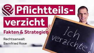 Pflichtteilsverzicht  Risiken Abfindung Formalien Fachanwälte ROSE amp PARTNER [upl. by Assenar940]