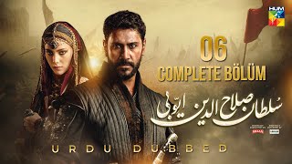 Sultan Salahuddin Ayyubi  Complete Bölüm 06  Urdu Dubbed  16 June 2024  HUM TV [upl. by Akiwak]