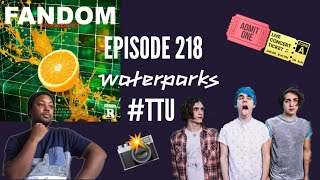 EPISODE 218 Waterparks  FANDOM ALBUM REACTION  THOUGHTS [upl. by Rakso963]