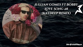 Love Song 28 Kaydeep Remix Jullian Gomes Ft Bobby [upl. by Gayler626]