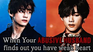 When ur Abusive Husband finds out you have weak heart  KTH FF Taehyung oneshot [upl. by Braun]