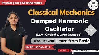 Damped Simple Harmonic Motion Under  Critical amp Over Damped Condition  lect02  mechanics [upl. by Erlina867]