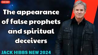 Jack Hibbs NEW 2024  The appearance of false prophets and spiritual deceivers [upl. by Valentina]