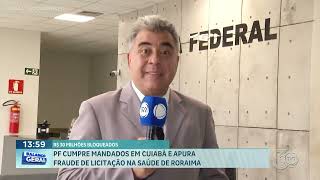 PF cumpre mandatos em Cuiabá e apura fraude de licitação na saúde de Roraima [upl. by Oloap]