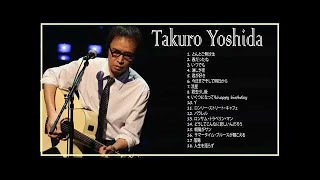 吉田拓郎のベストソング集  Best Song Of Takuro Yoshida  吉田拓郎のベストソング [upl. by Sinai657]