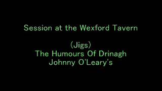 Jigs The Humours Of Drinagh Johnny OLearys  Session at the Wexford Tavern [upl. by Staffan969]