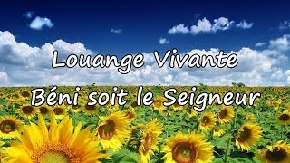 Louange Vivante  Béni soit le Seigneur avec paroles [upl. by Dorry86]