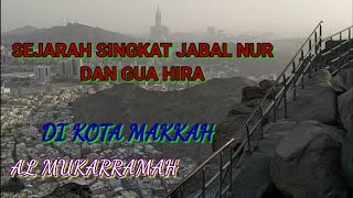 SEJARAH SINGKAT JABALNUR DAN GUA HIRA DI KOTA MAKKAH AL MUKARRAMAH Ca sholeh cn46 [upl. by Neukam]