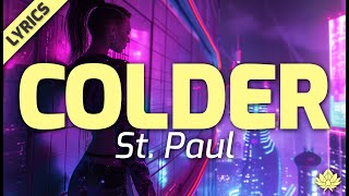 St Paul  Colder Lyric Video [upl. by Wearing758]