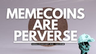 Memecoins Are Perverse amp Crypto Is Broken  NoOne  NGMI Podcast 10 [upl. by Reichel]