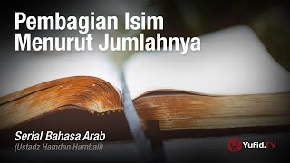 Serial Pelajaran Bahasa Arab 15 Pembagian Isim Menurut Jumlahnya  Ustadz Hamdan Hambali [upl. by Renfred797]