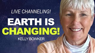 LIVE CHANNELING Reveals HUGE Changes Coming to EARTH Kelly Bowker [upl. by Rutherford293]