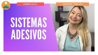 SISTEMAS ADESIVOS ATUAIS  DENTÍSTICA CONCURSO PÚBLICO [upl. by Hum]