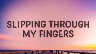 Slipping Through My Fingers  Mamma Mia Lyrics [upl. by Ingra201]