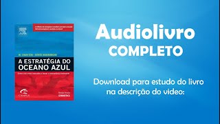 A Estratégia do Oceano Azul  Audiolivro Completo [upl. by Kriste716]