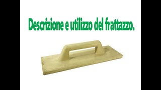 Descrizione e utilizzo del frattazzo o taloccia che si usa per intonacare [upl. by Lantha541]