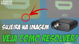 PROJETOR COM SUJEIRA NA IMAGEM COMO RESOLVER [upl. by Hplodnar]