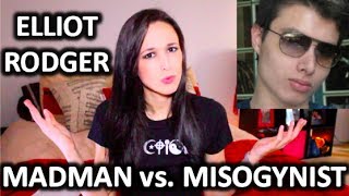 ELLIOT RODGER MADMAN vs MISOGYNIST YesAllWomen [upl. by Nosirb]