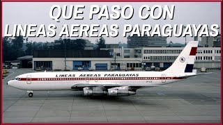 ¿Que Pasó Con Líneas Aéreas Paraguayas [upl. by Tioneb627]