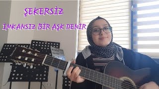 Şekersizimkansız bir aşk denircover Duygu uzun [upl. by Summers257]