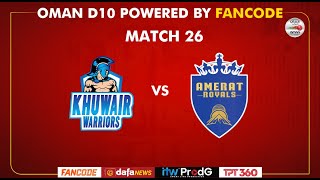 Oman D10 powered by Fancode  Match 26  Khuwair Warrior vs Amerat Royals [upl. by Sweatt]