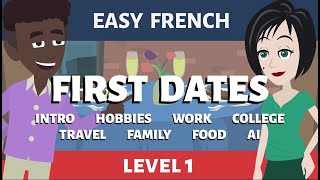 Beginner French  First Dates Level 1 Compilation  HOBBIES WORK COLLEGE TRAVEL FAMILY FOOD amp AI [upl. by Guenzi]