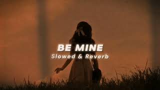 Be Mine Slowed  Reverb  Shubh [upl. by Attennhoj896]