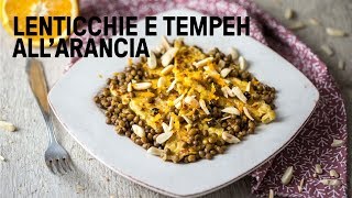 Lenticchie e tempeh allarancia e mandorle [upl. by Cele375]