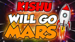 KISHU WILL REACH A NEW TARGET MARS WE ARE COMING  KISHU PRICE PREDICTION amp UPDATES [upl. by Netti]