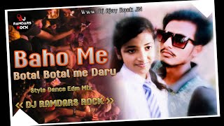 Baho Me Botal Botal Me Daru  Style Edm Mix  Dj Ramdars Rock [upl. by Anelrac968]