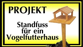 Projektvideo Nr 2  Standfuss für ein Vogelhaus [upl. by Christy]