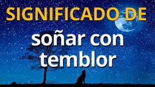 Qué significa soñar con temblor 💤 Interpretación de los Sueños [upl. by Irafat496]