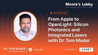 Ep 62  From Apple to OpenLight Silicon Photonics and Integrated Lasers with Dr Tom Mader [upl. by Eileen]