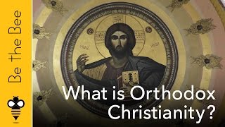 Be the Bee  61  What is Orthodox Christianity [upl. by Odnuges]