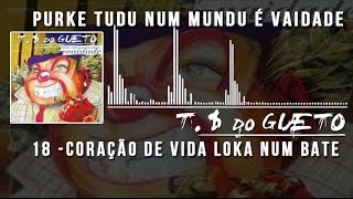 18 Coração de Vida Loka Num Bate Balança Trilha Sonora do Gueto [upl. by Ojillib]