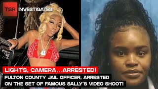 Fulton County Jail Officer ARRESTED On The Set Of Famous Sally’s Video Shoot  TSR Investigates [upl. by Backer496]