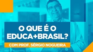 O que é o EDUCA MAIS BRASIL com PROFESSOR SÉRGIO NOGUEIRA EducaMaisBrasil [upl. by Kira]