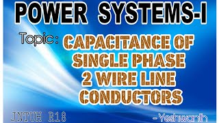 CAPACITANCE OF A SINGLE PHASE TWO WIRE LINE  Transmission line parameters  power systems 1 [upl. by Suisyola]