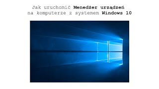 Jak uruchomić Menedżer urządzeń w Windows 10 PORADNIK [upl. by Fabien120]